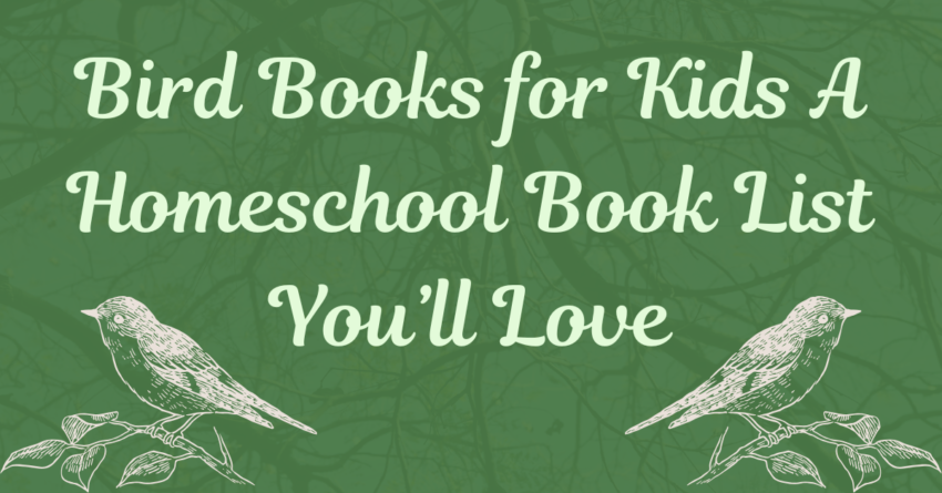 A dark green background with a faint tree limb background two birds at the bottom big light green words is Bird Books for Kids A Homeschool Book List You’ll Love