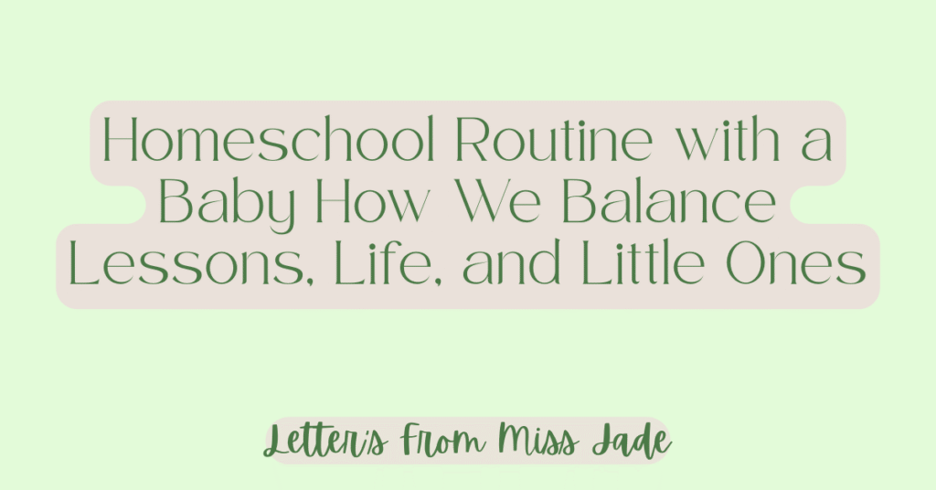 Baby Routine Letters Homeschool Routine with a Baby How We Balance Lessons, Life, and Little ...
